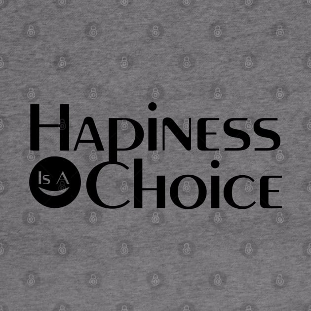 Hapiness is a choice quote for life by Crazyavocado22